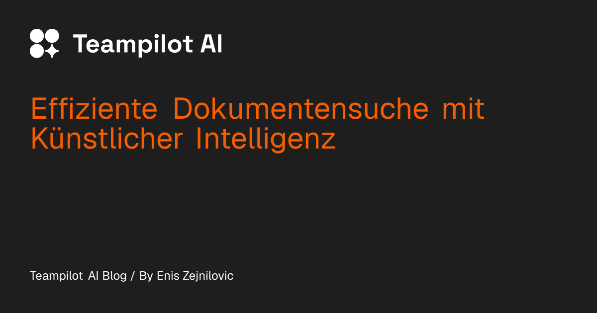 Effiziente Dokumentensuche mit Künstlicher Intelligenz | Teampilot
